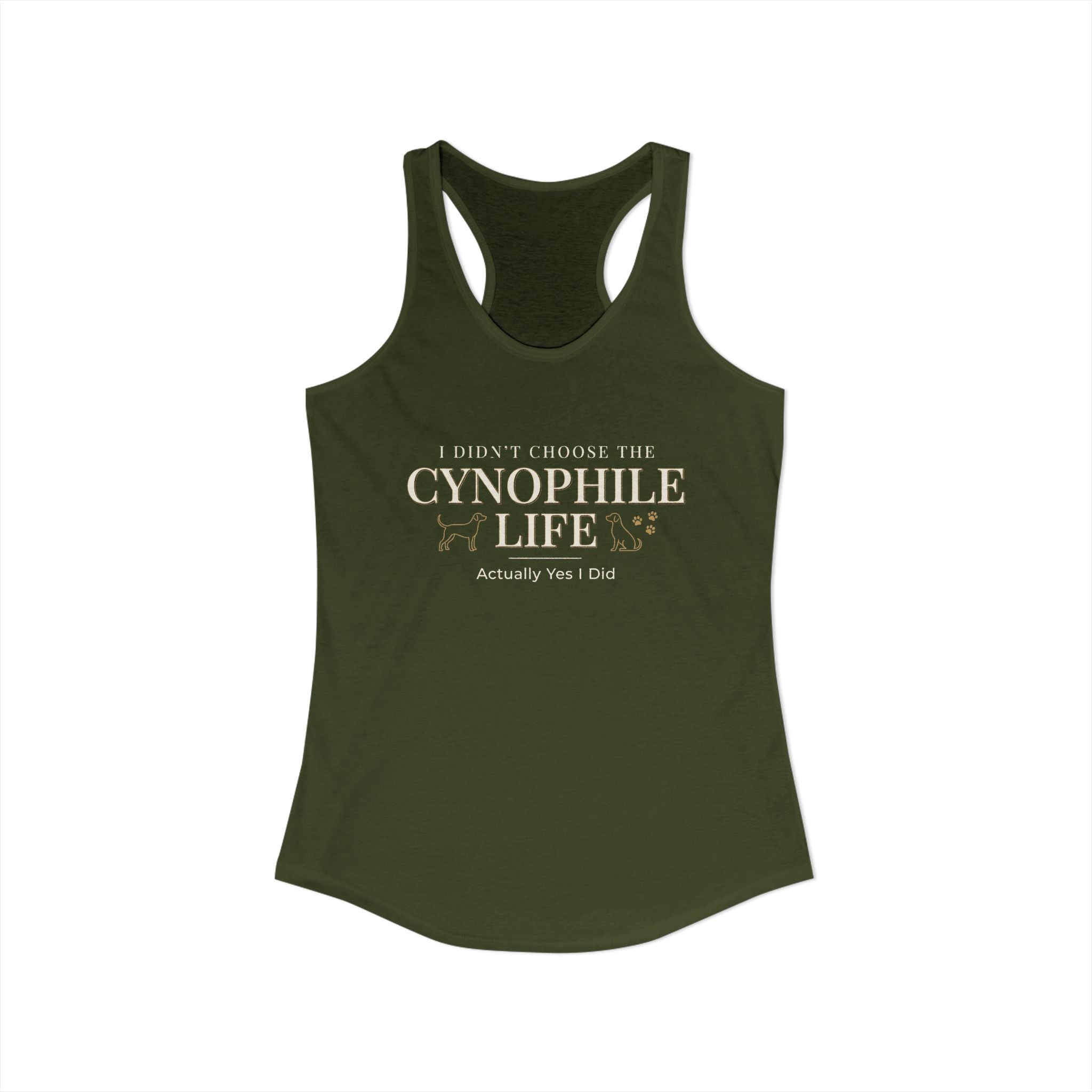 Cynophile Life Racerback Tank — I Didn't Choose the Cynophile Life (Actually Yes I Did) | Dog Lover Tank Top