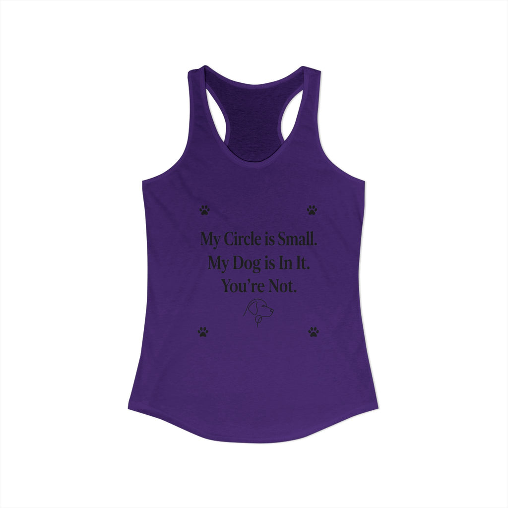 My Circle is Small My Dog is In It You're Not — Dog Mom Racerback Tank Top | FurEverLoved