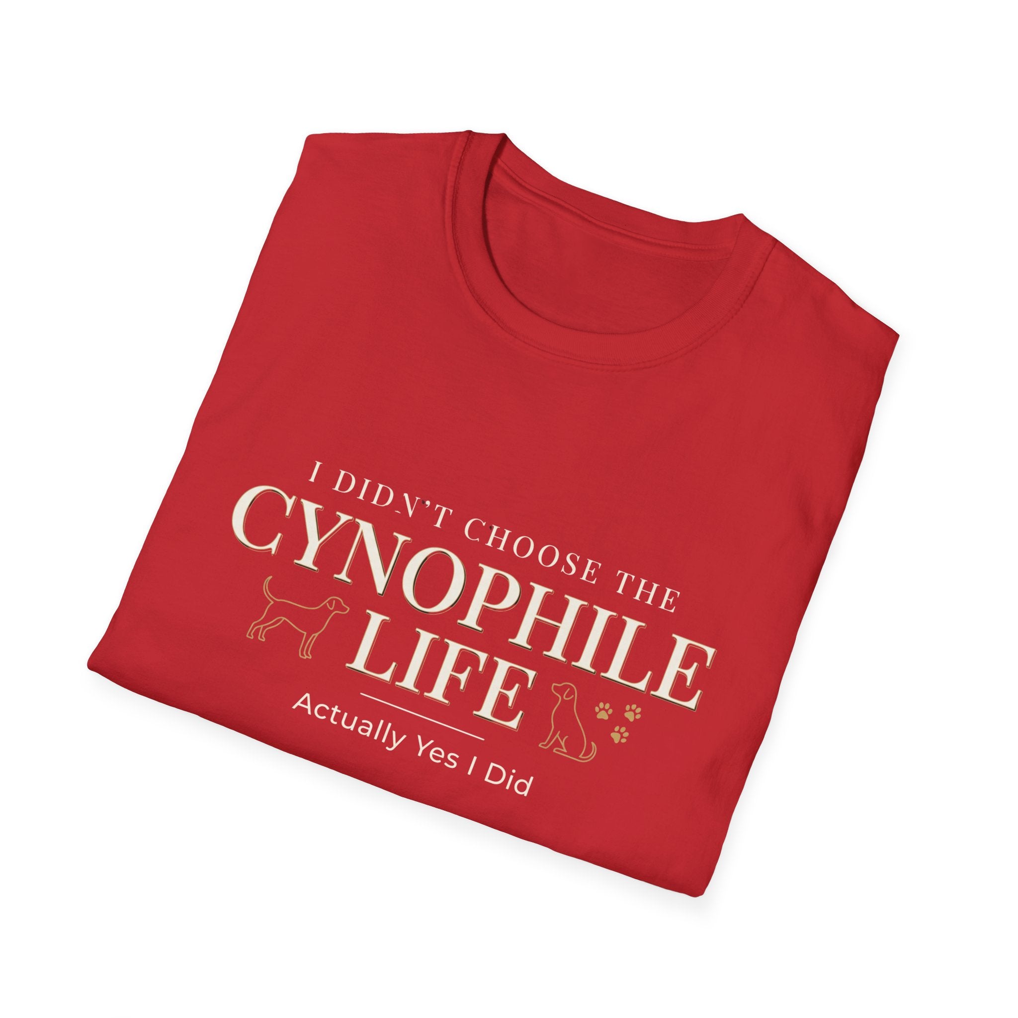 Cynophile Life T-Shirt — I Didn't Choose the Cynophile Life (Actually Yes I Did) | Dog Lover Tee