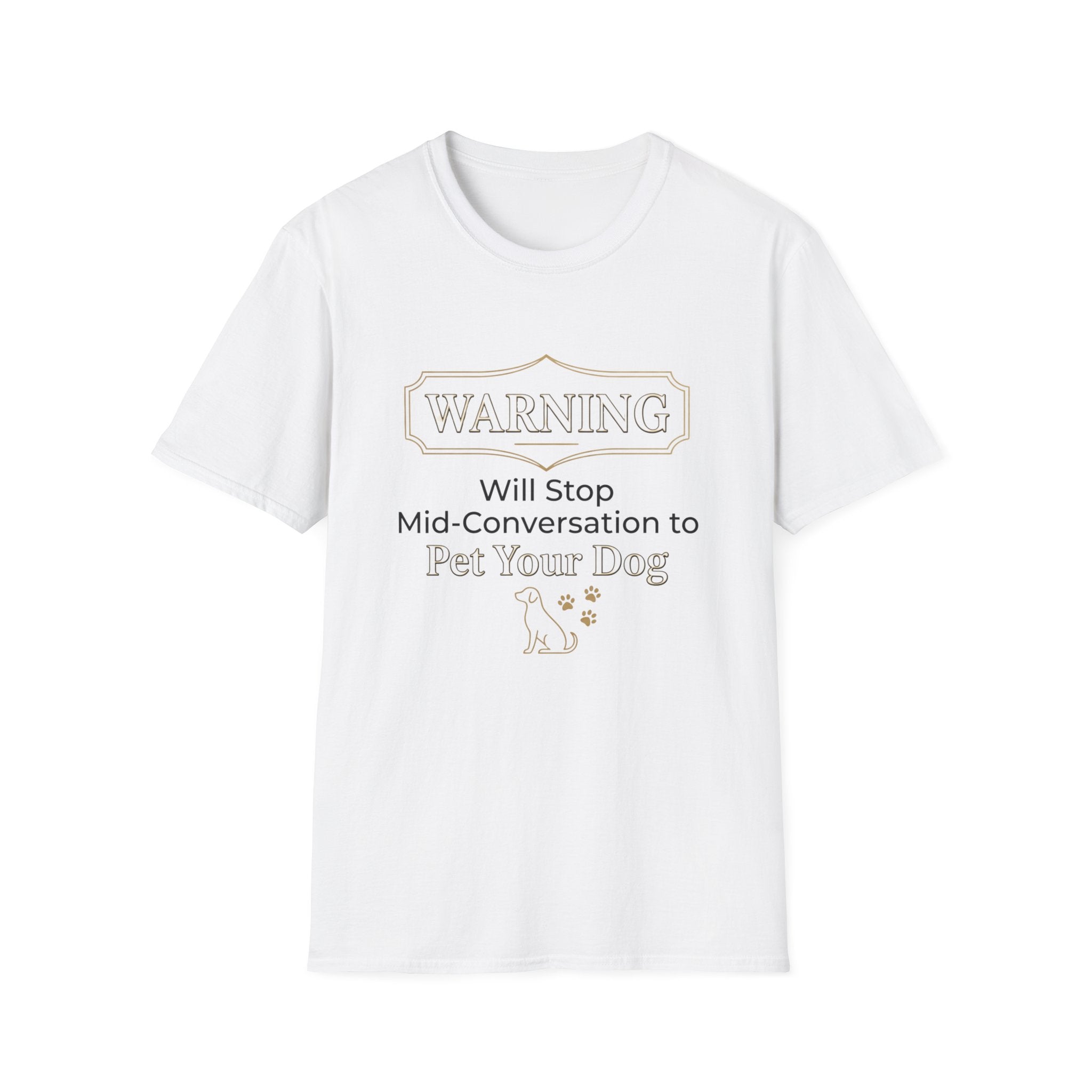 Warning: Will Stop Mid-Conversation to Pet Your Dog — Funny Dog Lover T-Shirt | FurEverLoved