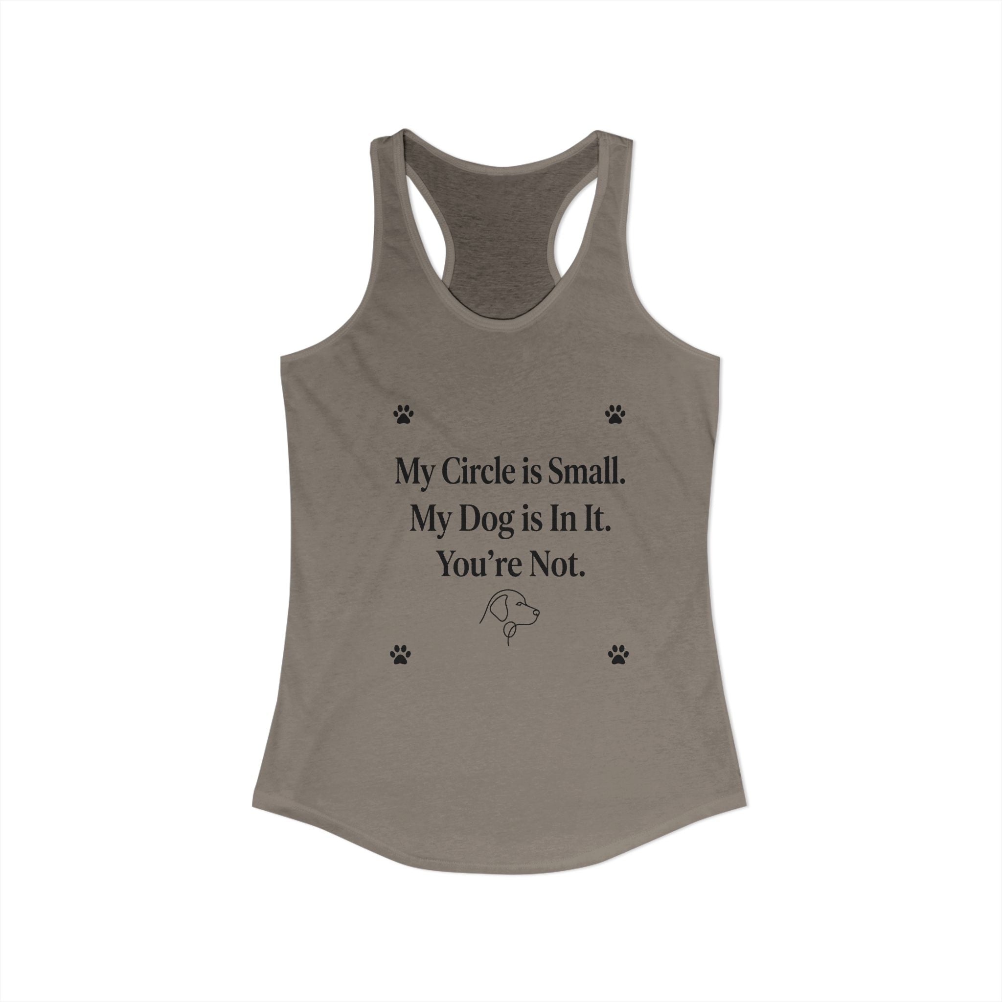 My Circle is Small My Dog is In It You're Not — Dog Mom Racerback Tank Top | FurEverLoved