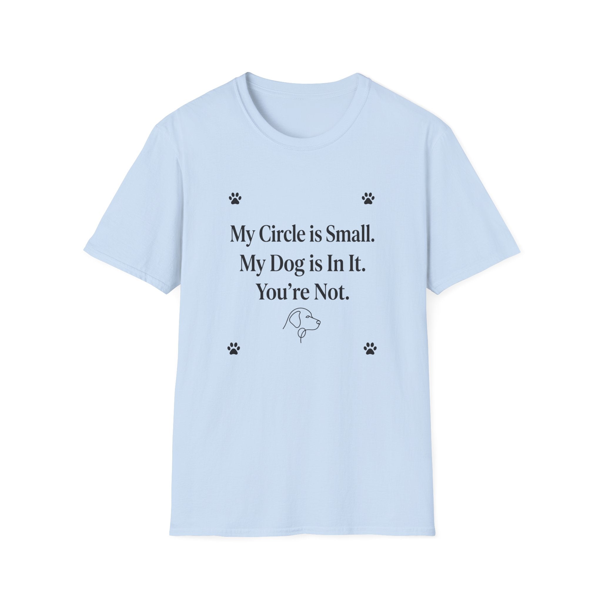 My Circle is Small My Dog is In It You're Not — Dog Lover T-Shirt | FurEverLoved
