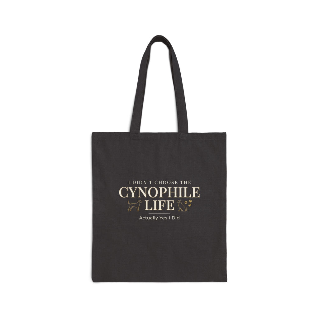Cynophile Life Canvas Tote Bag — I Didn't Choose the Cynophile Life (Actually Yes I Did) | Dog Lover Tote