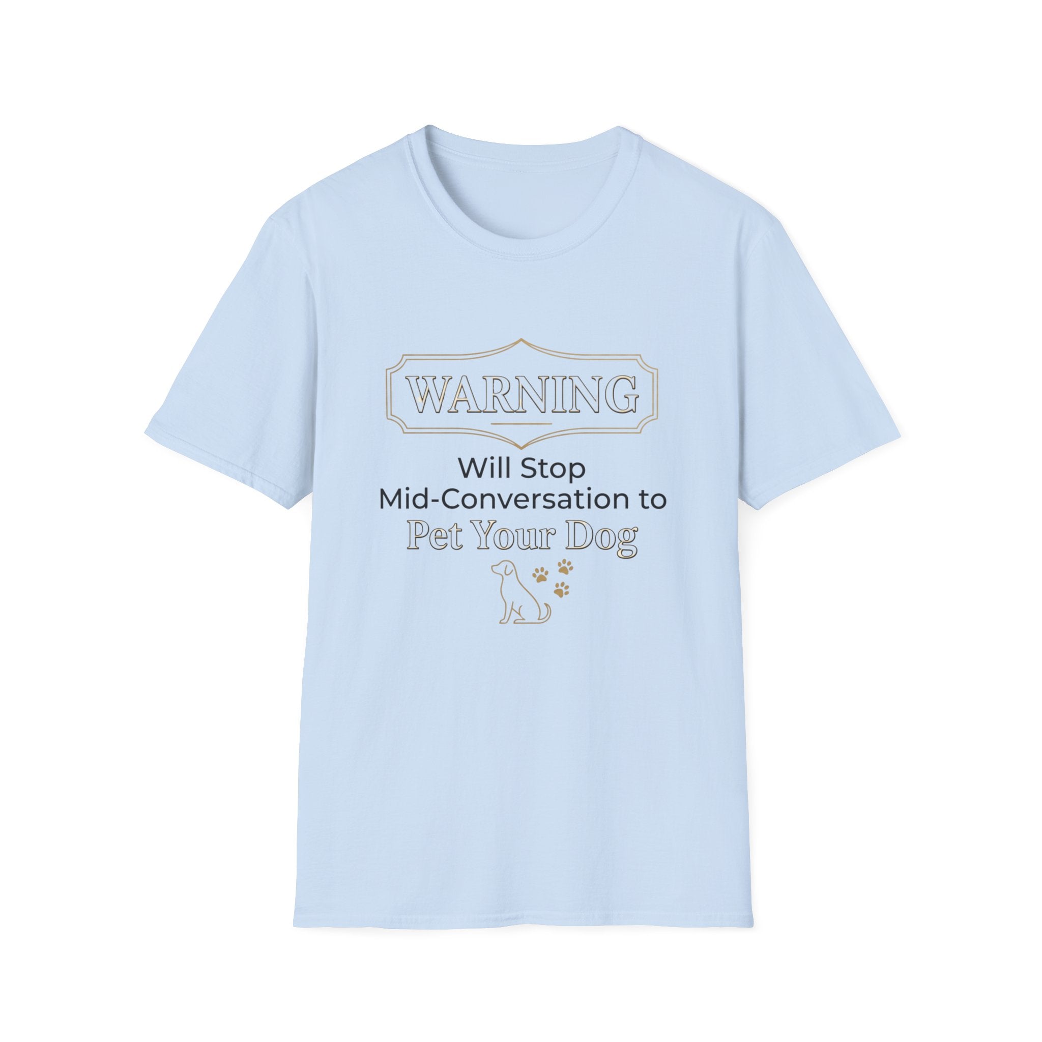 Warning: Will Stop Mid-Conversation to Pet Your Dog — Funny Dog Lover T-Shirt | FurEverLoved