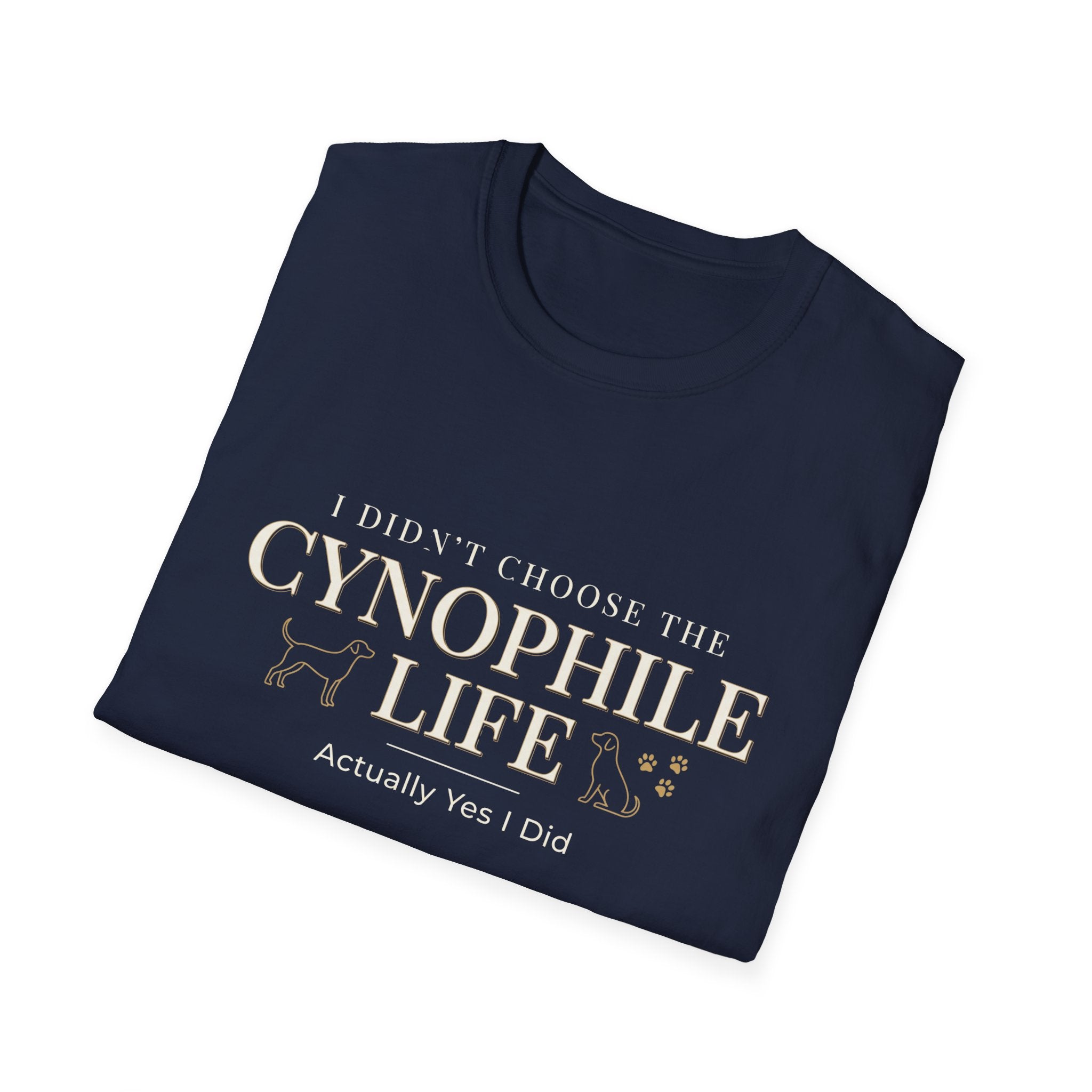 Cynophile Life T-Shirt — I Didn't Choose the Cynophile Life (Actually Yes I Did) | Dog Lover Tee