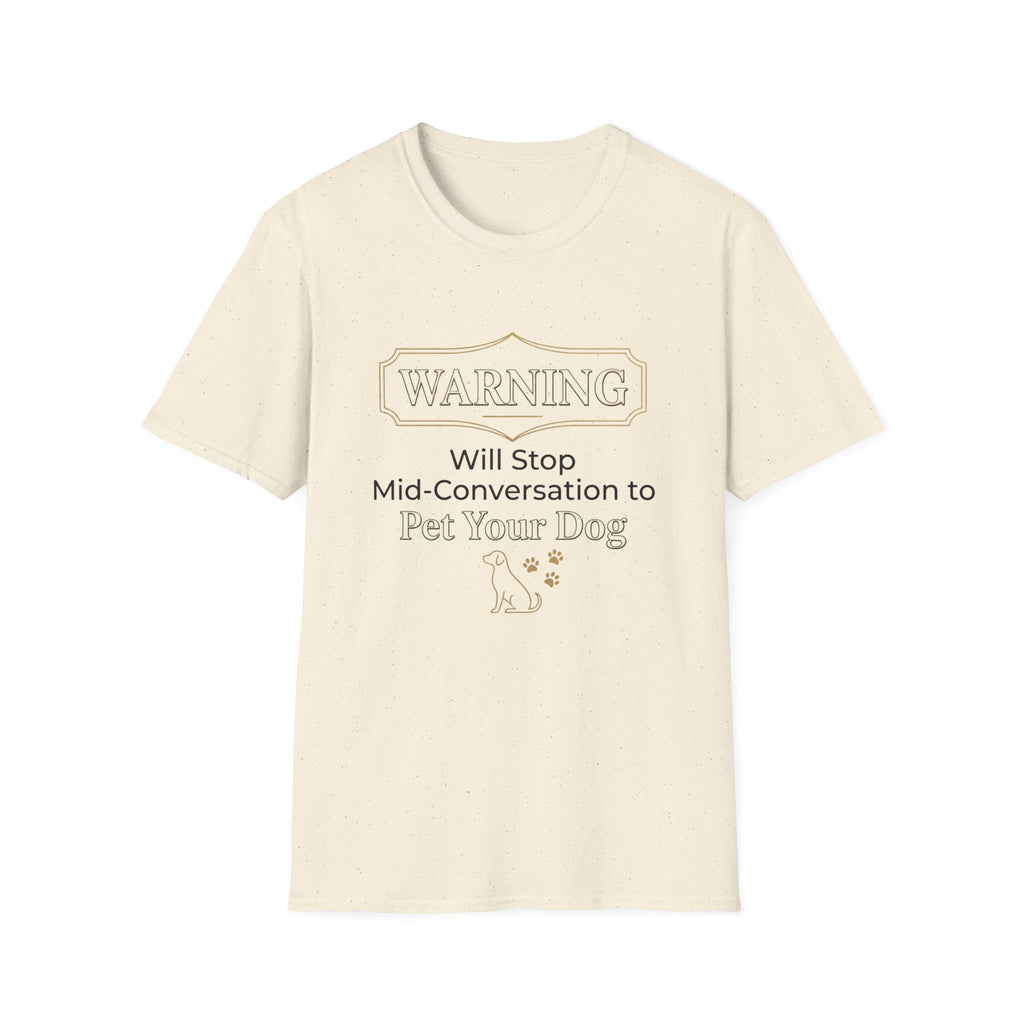 Warning: Will Stop Mid-Conversation to Pet Your Dog — Funny Dog Lover T-Shirt | FurEverLoved