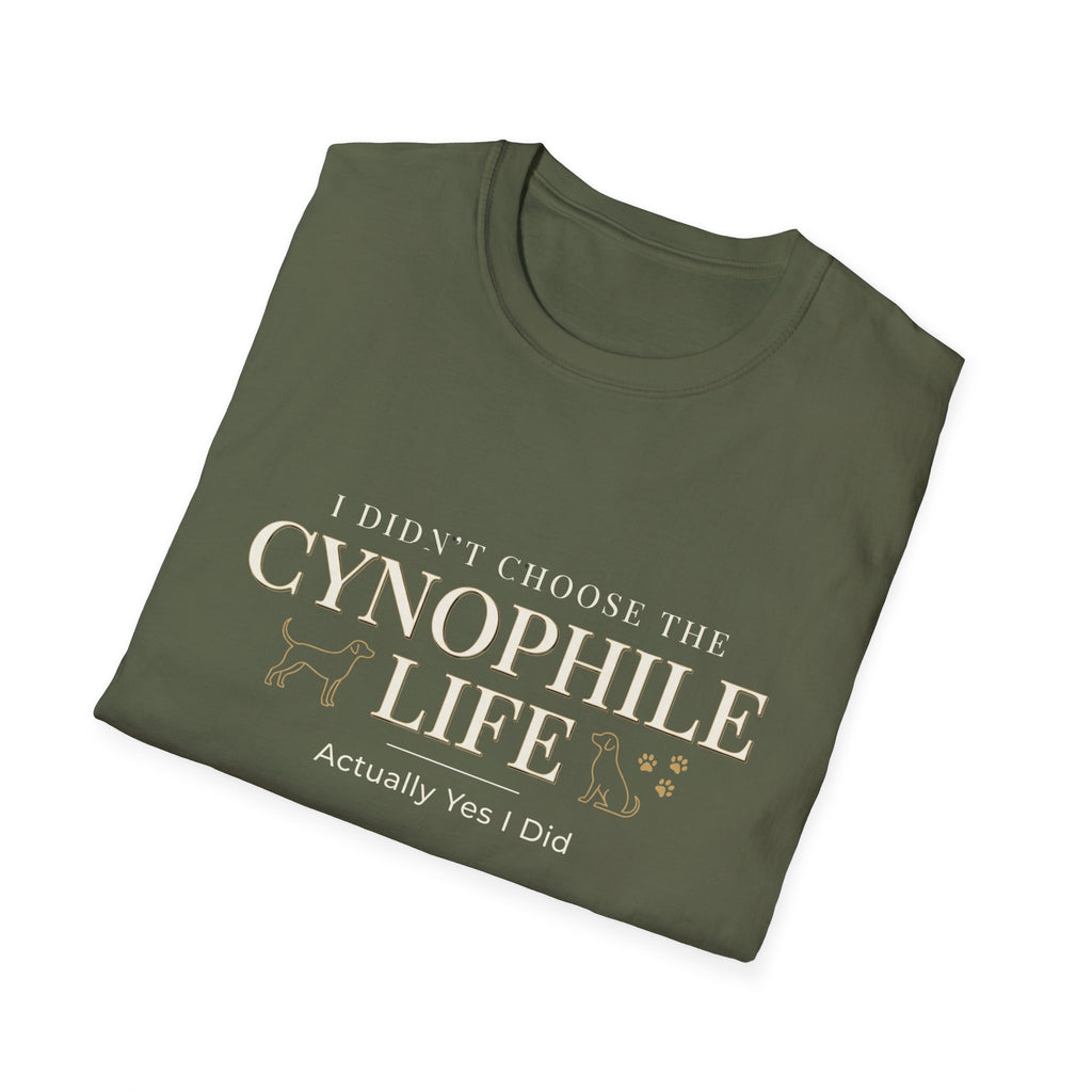 Cynophile Life T-Shirt — I Didn't Choose the Cynophile Life (Actually Yes I Did) | Dog Lover Tee