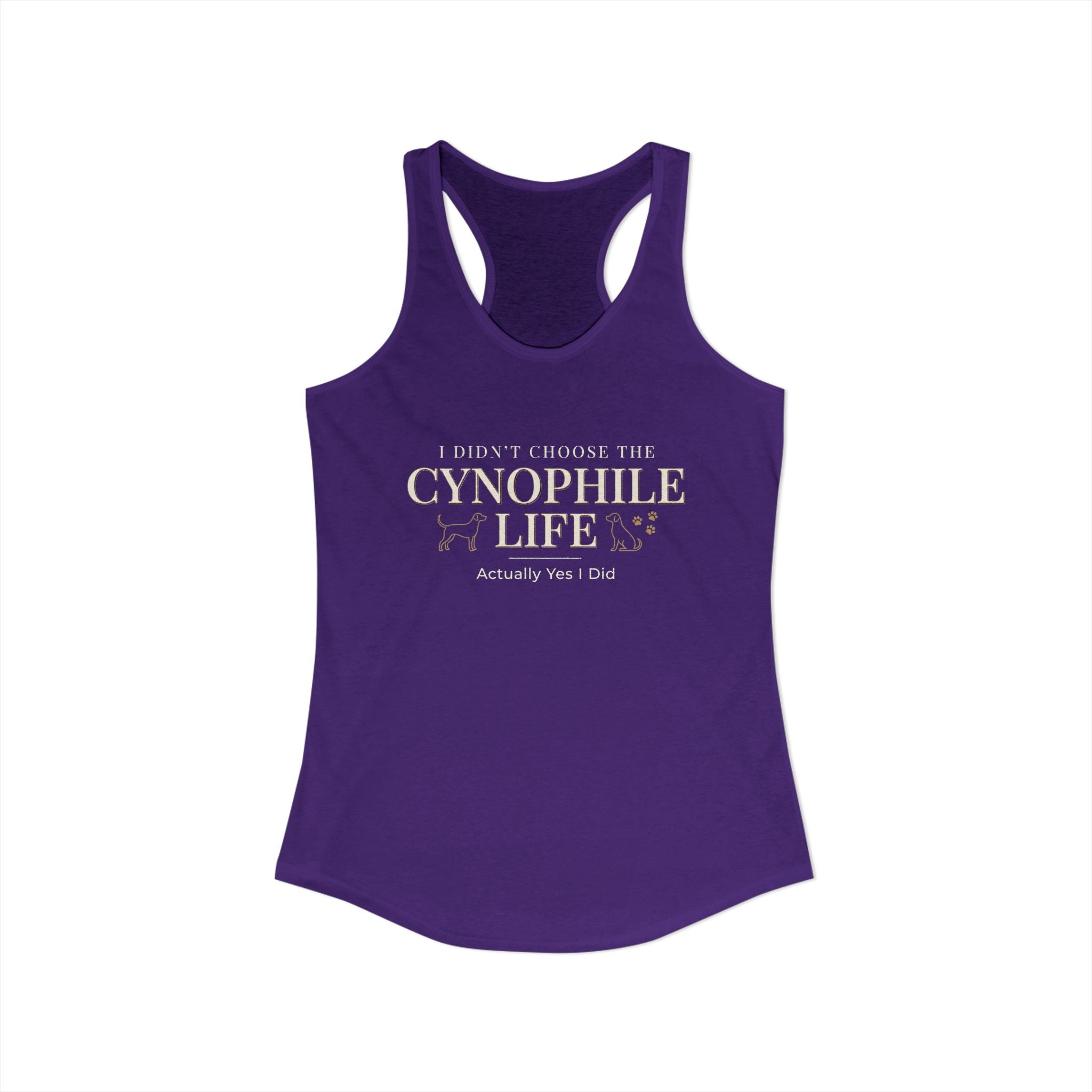Cynophile Life Racerback Tank — I Didn't Choose the Cynophile Life (Actually Yes I Did) | Dog Lover Tank Top