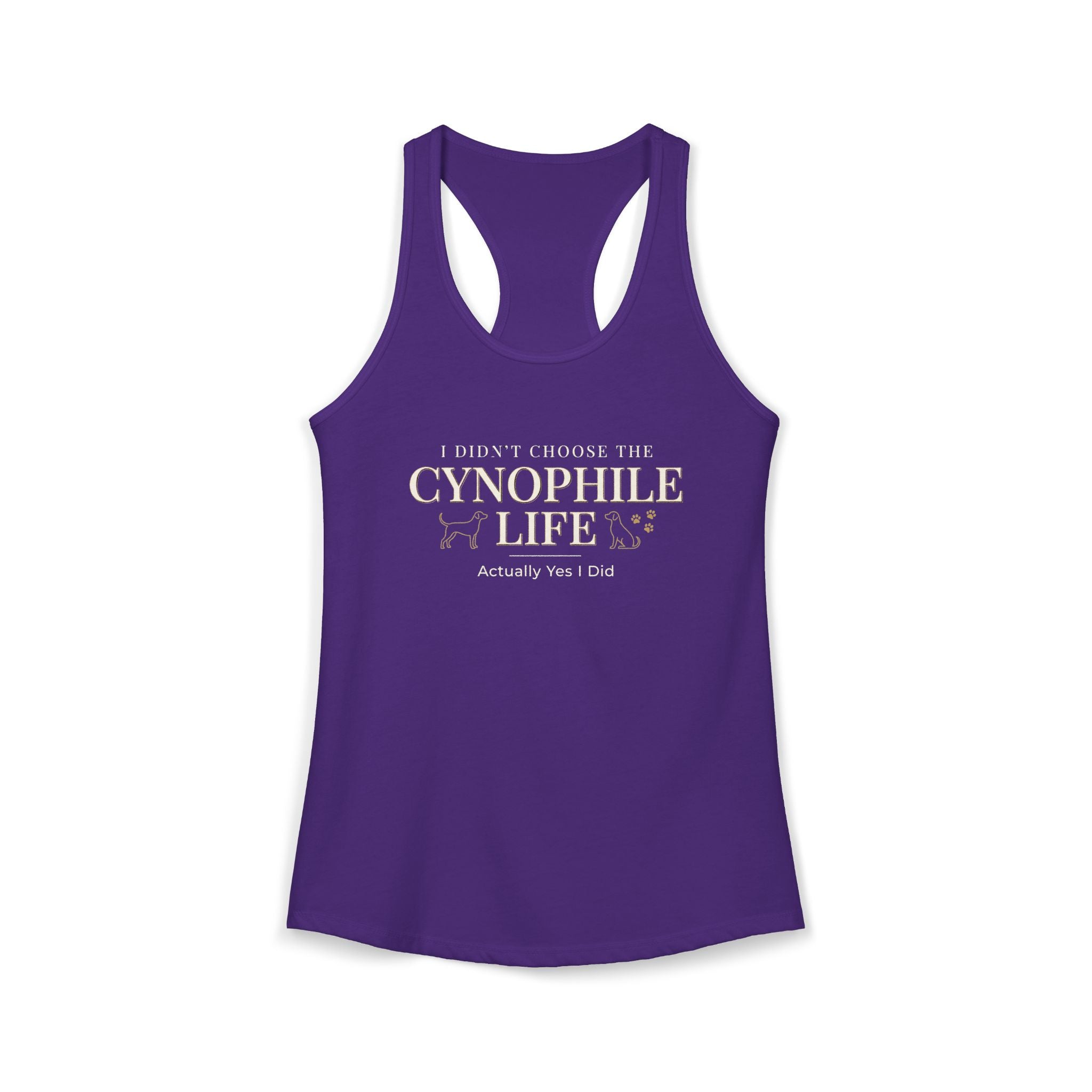 Cynophile Life Racerback Tank — I Didn't Choose the Cynophile Life (Actually Yes I Did) | Dog Lover Tank Top