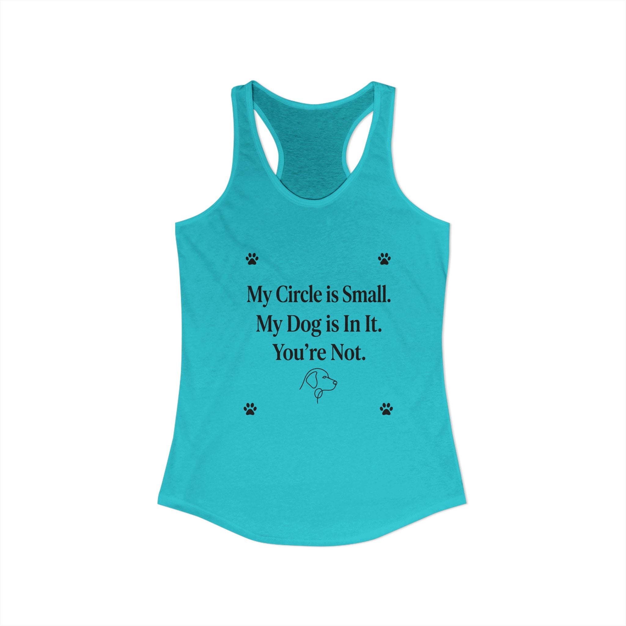 My Circle is Small My Dog is In It You're Not — Dog Mom Racerback Tank Top | FurEverLoved