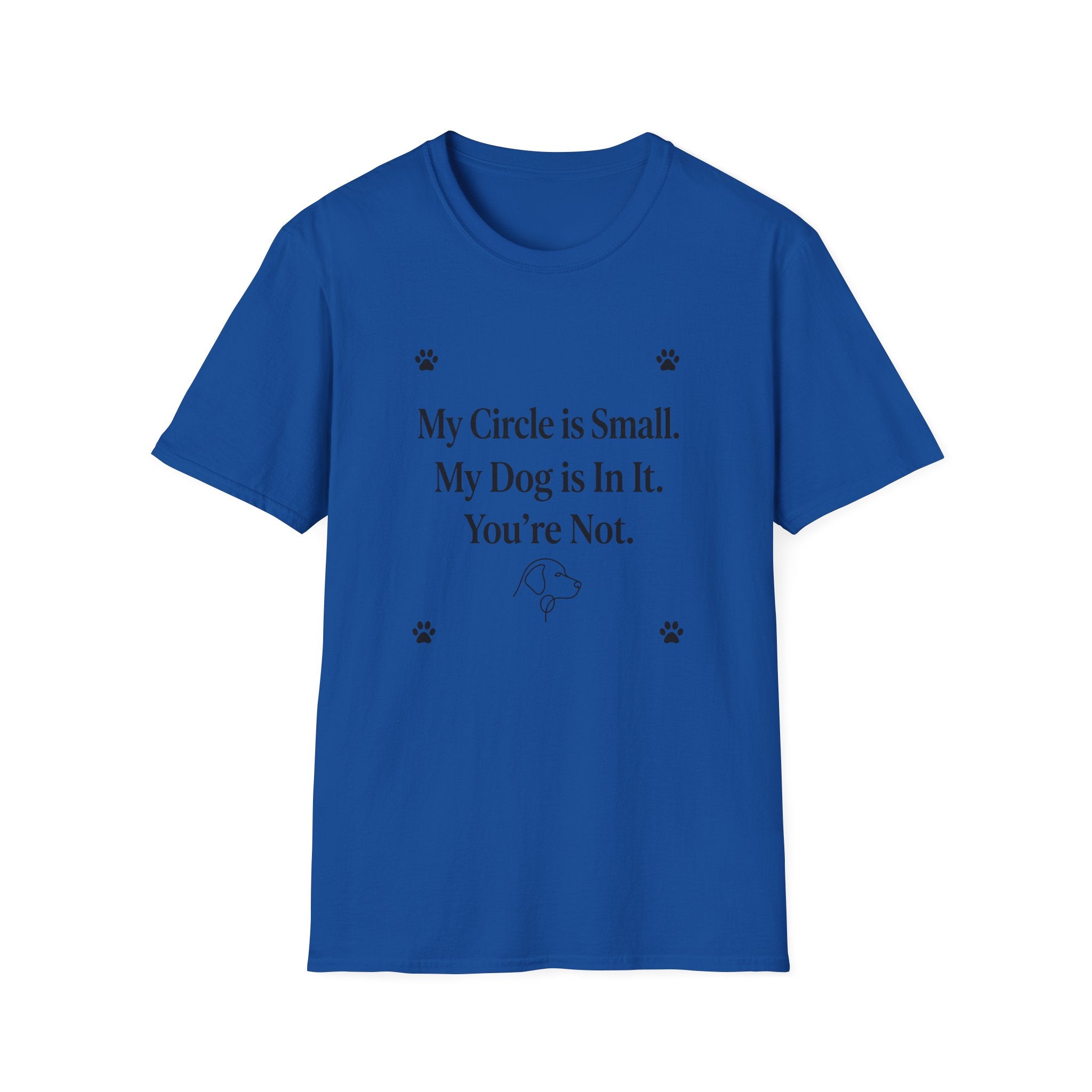 My Circle is Small My Dog is In It You're Not — Dog Lover T-Shirt | FurEverLoved