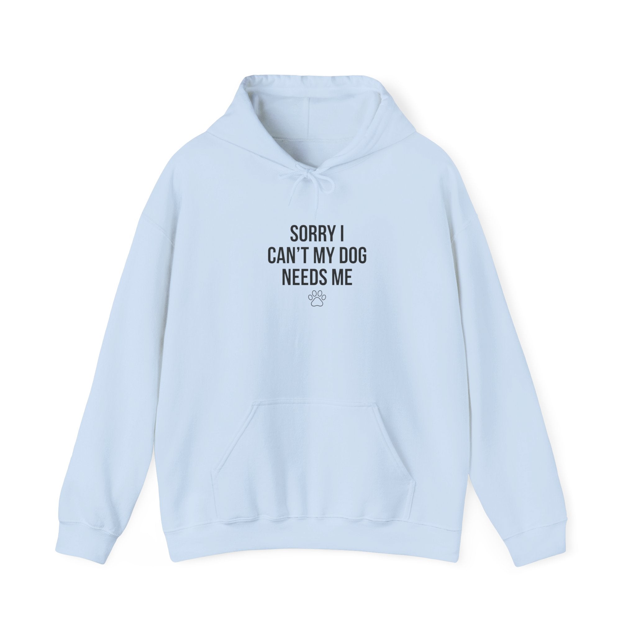 Sorry I Can't My Dog Needs Me Hoodie | Funny Dog Mom Sweatshirt | FureverLoved