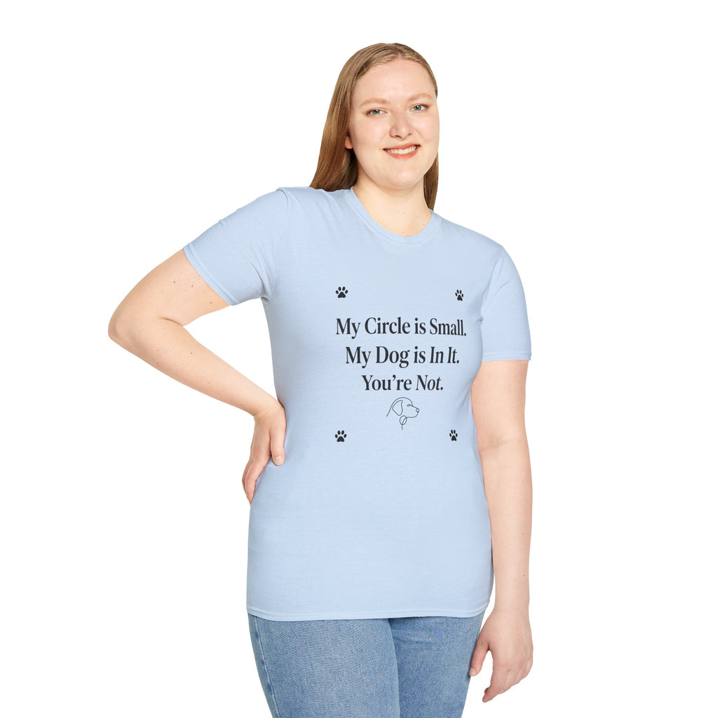 My Circle is Small My Dog is In It You're Not — Dog Lover T-Shirt | FurEverLoved