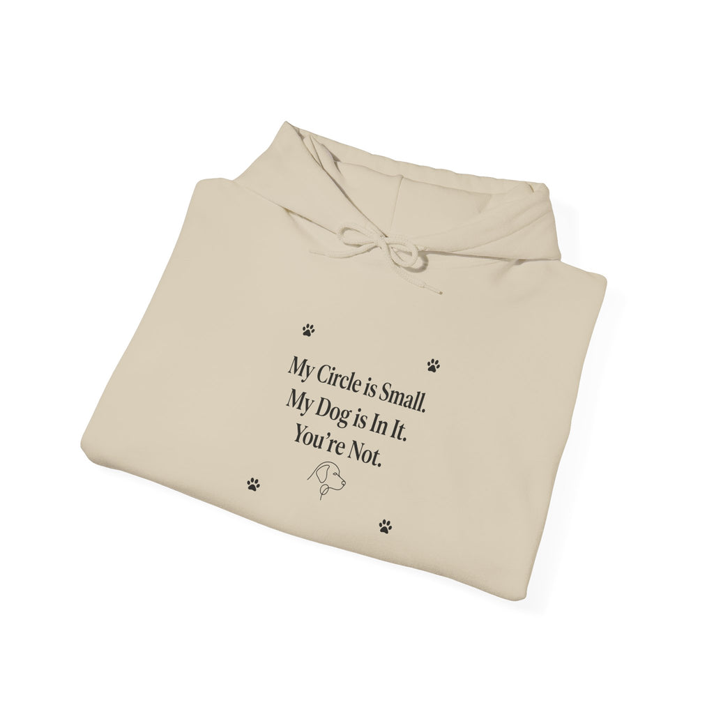 My Circle is Small My Dog is In It You're Not — Dog Lover Hoodie | FurEverLoved
