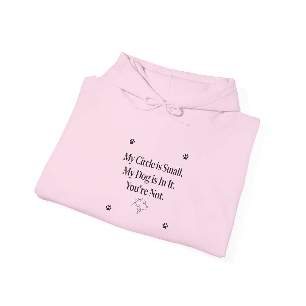 My Circle is Small My Dog is In It You're Not — Dog Lover Hoodie | FurEverLoved