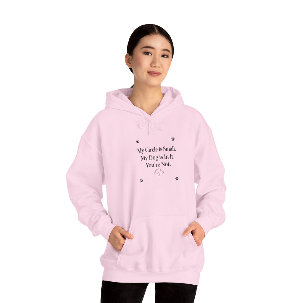 My Circle is Small My Dog is In It You're Not — Dog Lover Hoodie | FurEverLoved