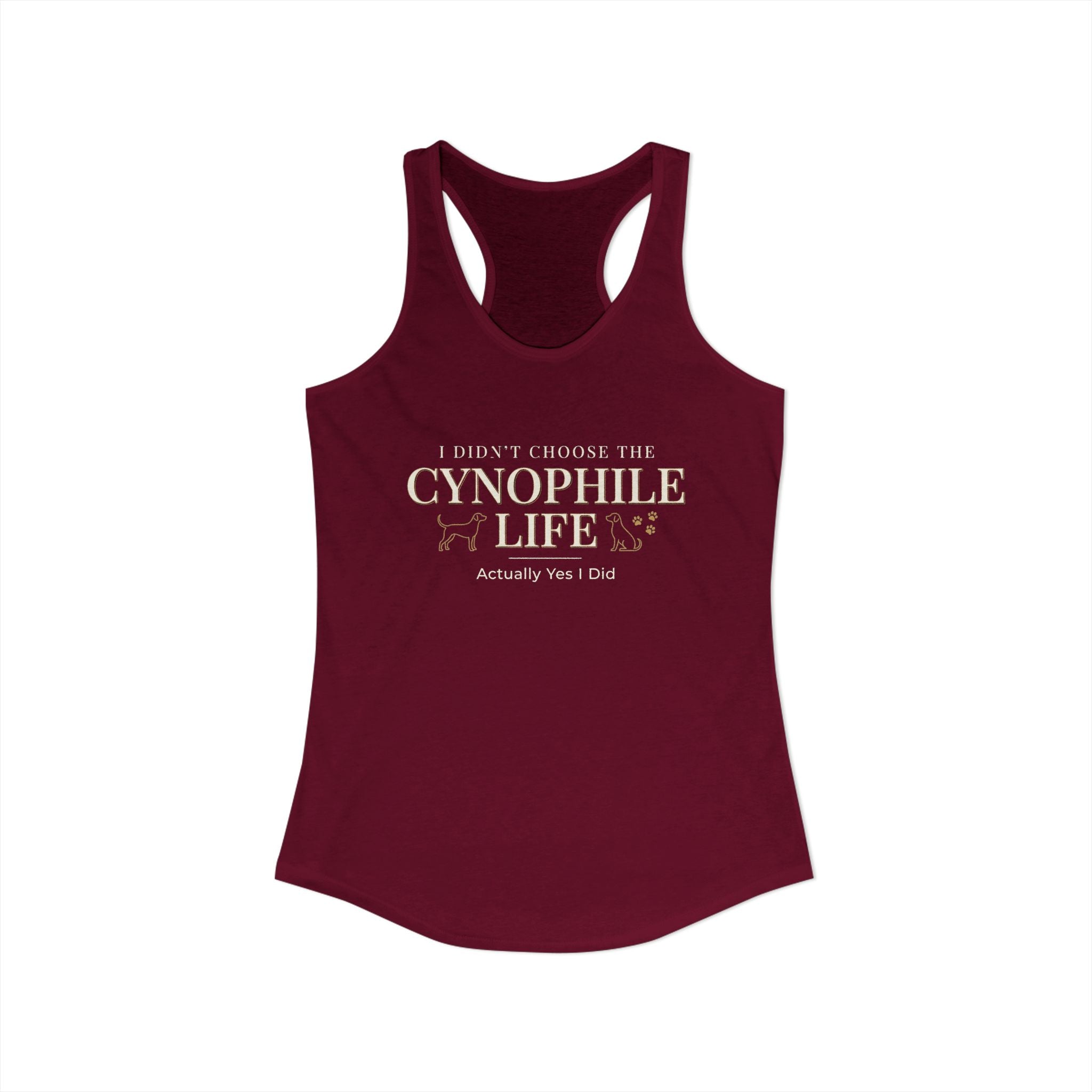 Cynophile Life Racerback Tank — I Didn't Choose the Cynophile Life (Actually Yes I Did) | Dog Lover Tank Top