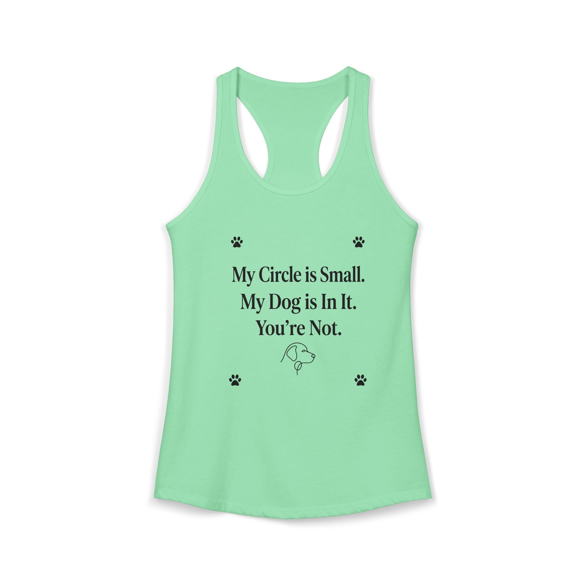 My Circle is Small My Dog is In It You're Not — Dog Mom Racerback Tank Top | FurEverLoved