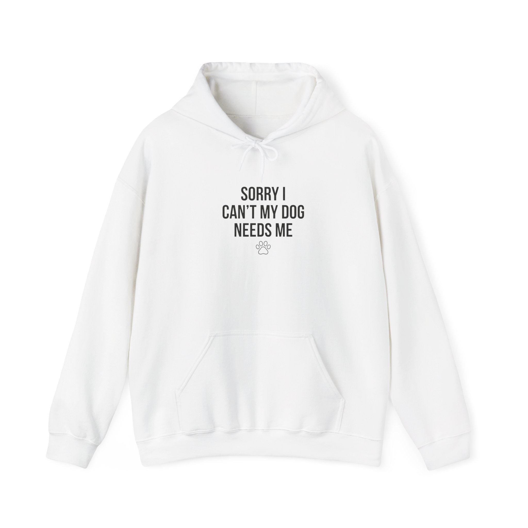 Sorry I Can't My Dog Needs Me Hoodie | Funny Dog Mom Sweatshirt | FureverLoved