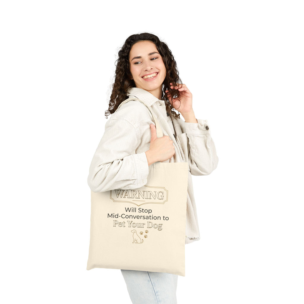 Warning: Will Stop Mid-Conversation to Pet Your Dog — Dog Lover Canvas Tote Bag | FurEverLoved