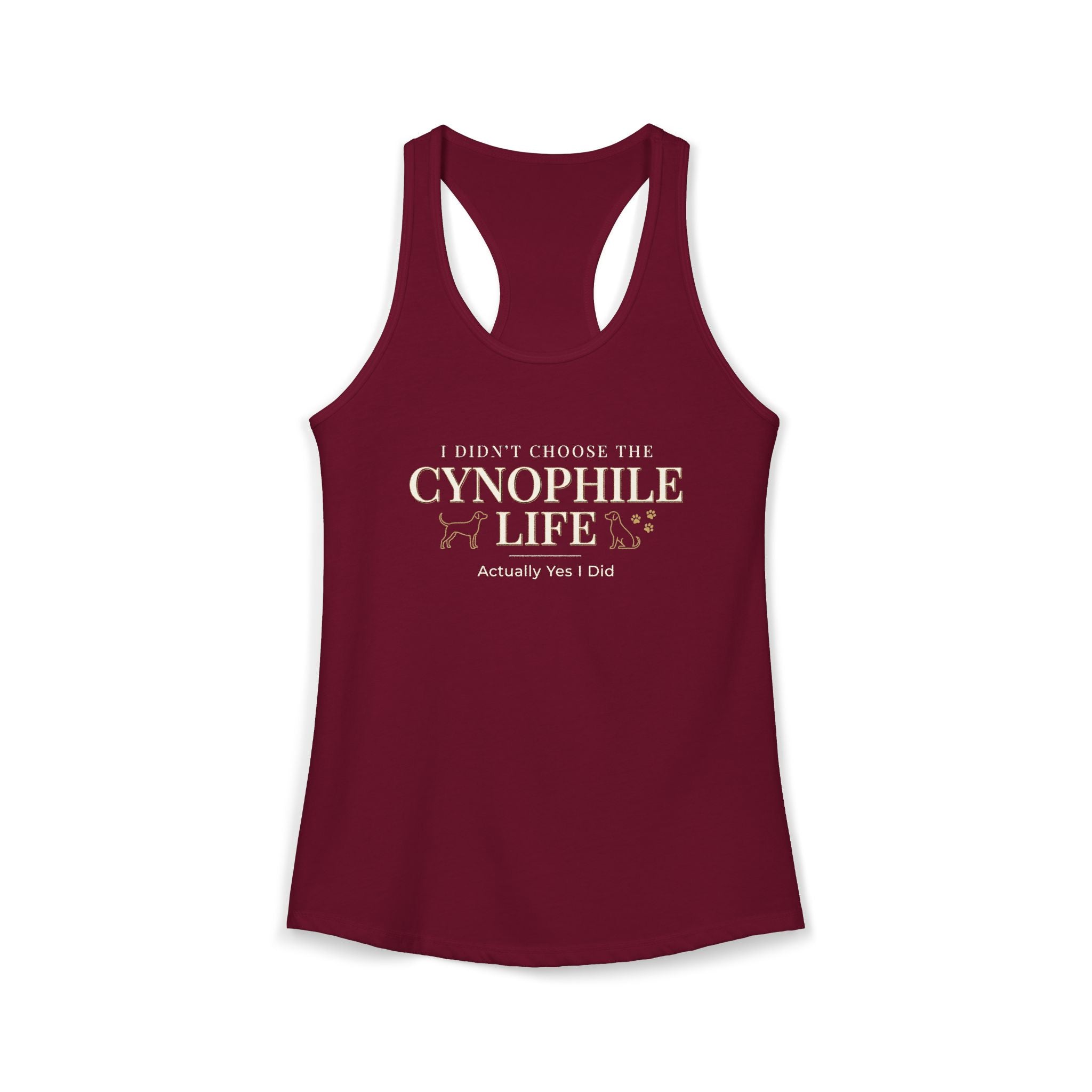 Cynophile Life Racerback Tank — I Didn't Choose the Cynophile Life (Actually Yes I Did) | Dog Lover Tank Top