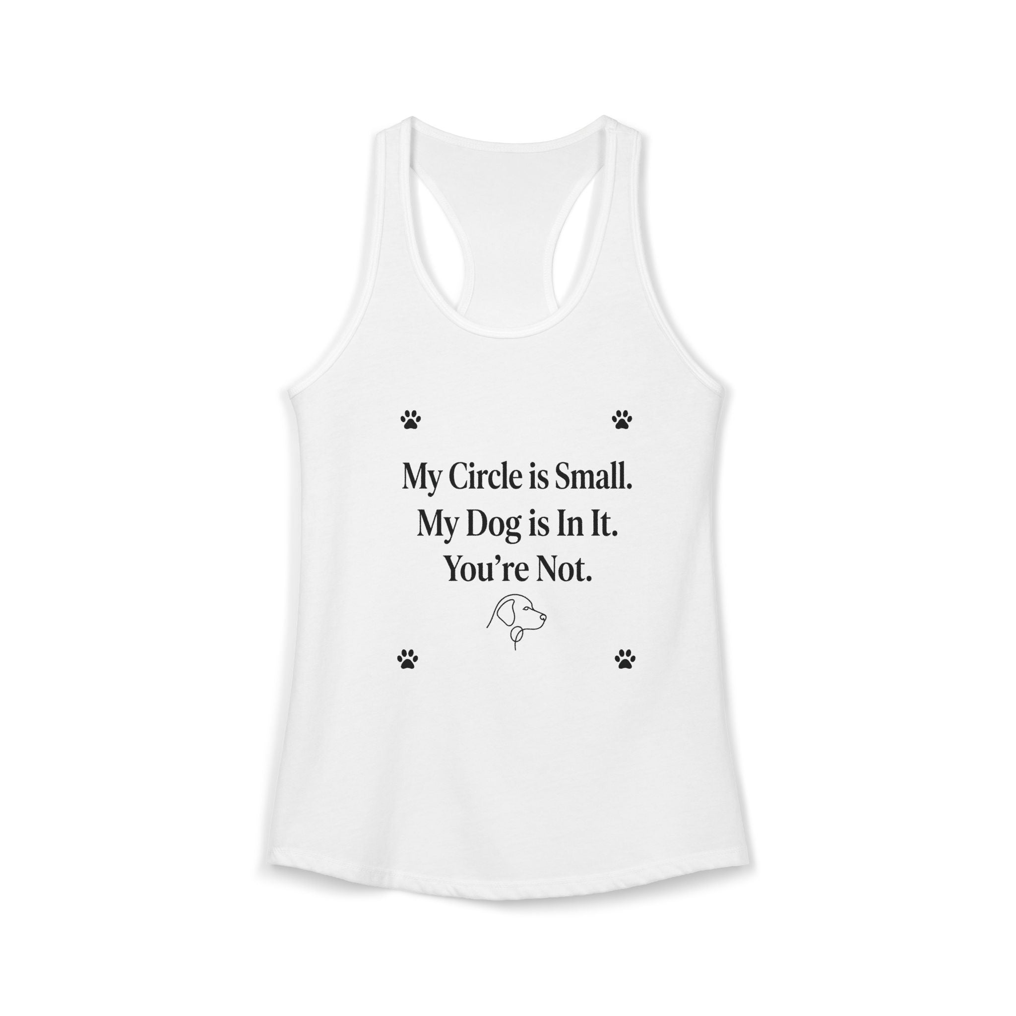 My Circle is Small My Dog is In It You're Not — Dog Mom Racerback Tank Top | FurEverLoved