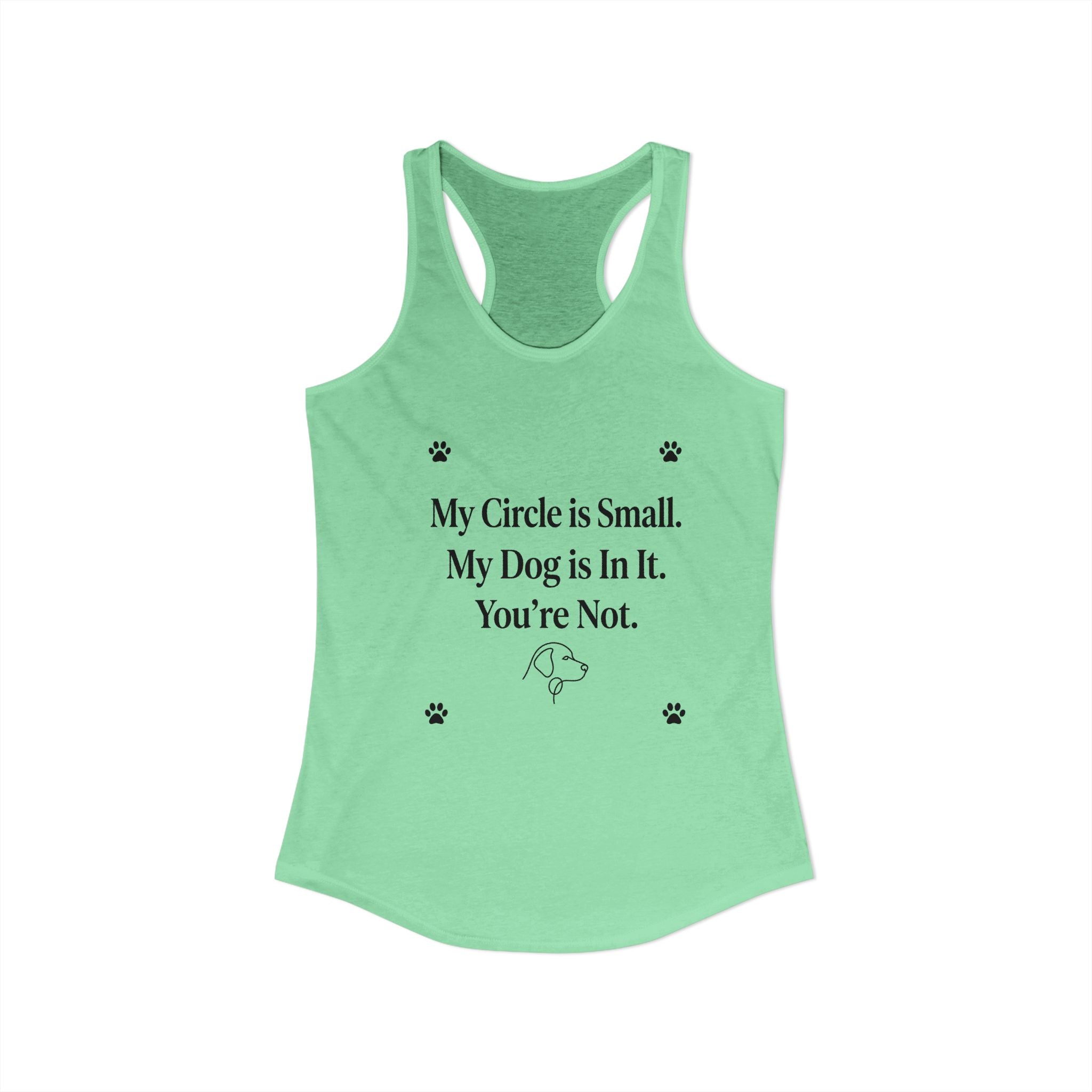 My Circle is Small My Dog is In It You're Not — Dog Mom Racerback Tank Top | FurEverLoved