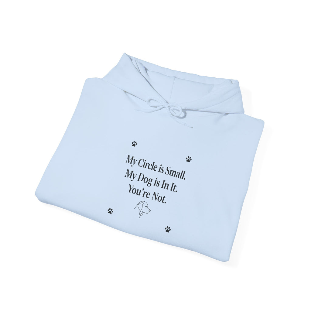 My Circle is Small My Dog is In It You're Not — Dog Lover Hoodie | FurEverLoved