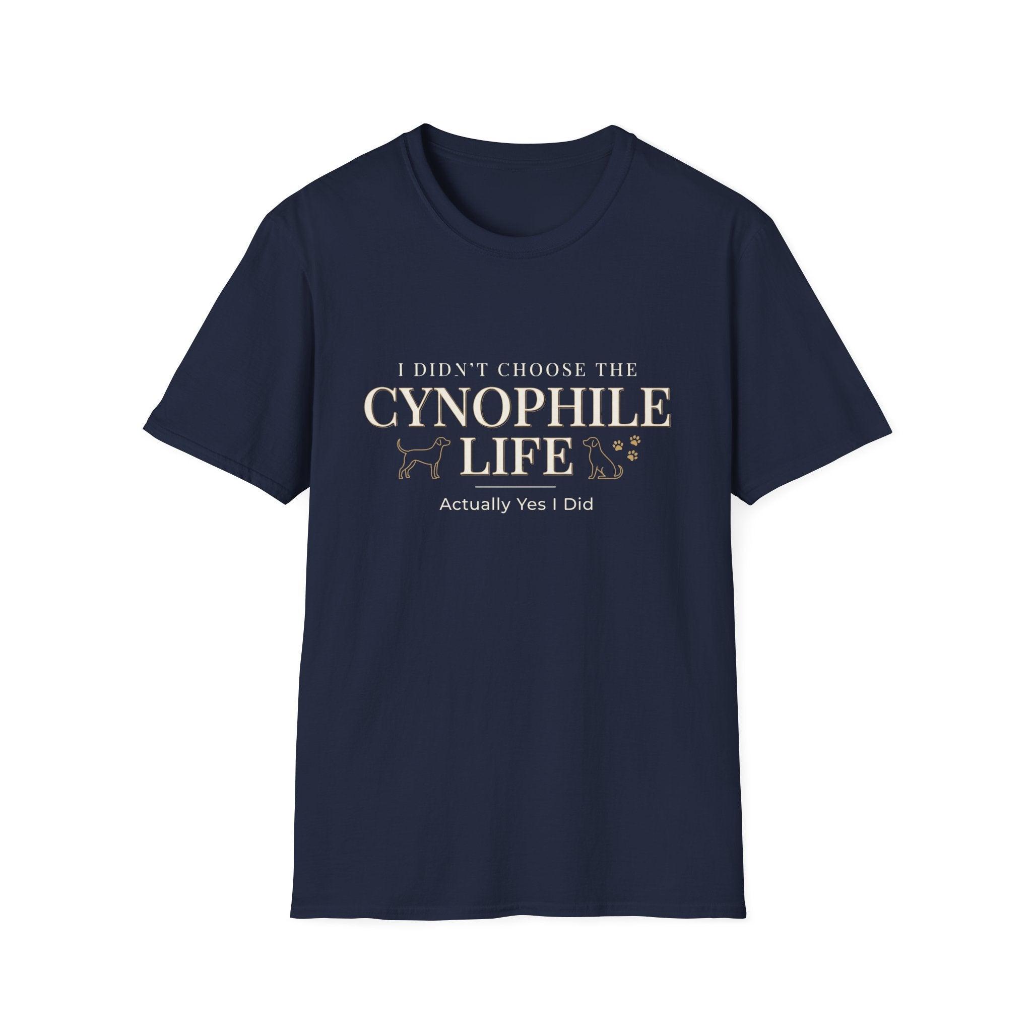 Cynophile Life T-Shirt — I Didn't Choose the Cynophile Life (Actually Yes I Did) | Dog Lover Tee