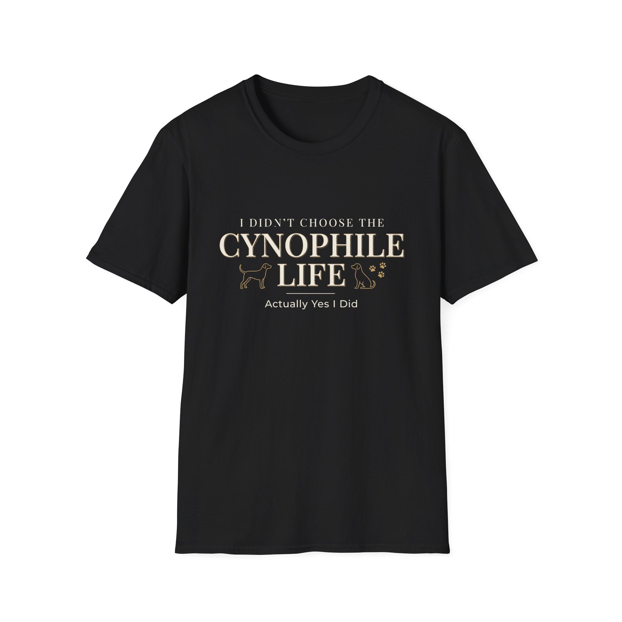 Cynophile Life T-Shirt — I Didn't Choose the Cynophile Life (Actually Yes I Did) | Dog Lover Tee