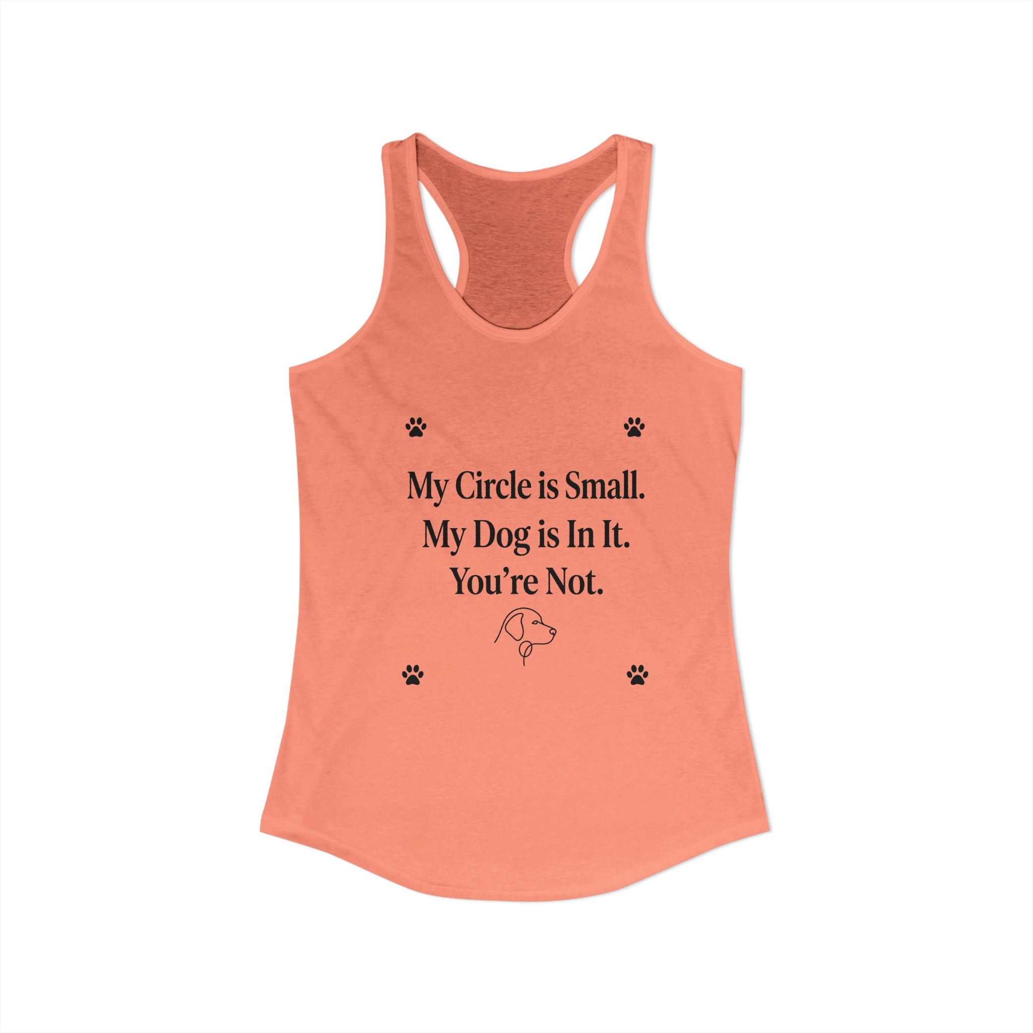 My Circle is Small My Dog is In It You're Not — Dog Mom Racerback Tank Top | FurEverLoved