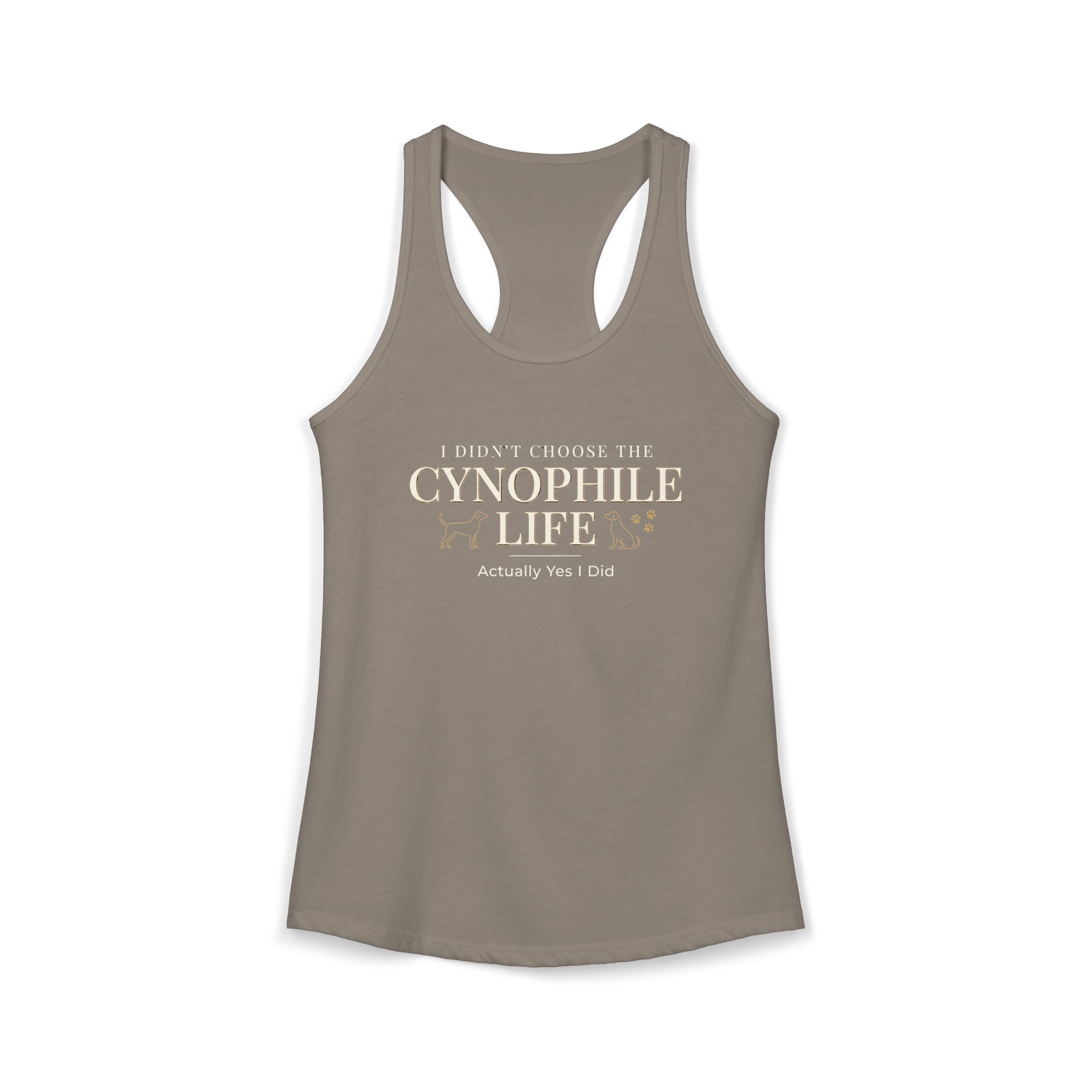 Cynophile Life Racerback Tank — I Didn't Choose the Cynophile Life (Actually Yes I Did) | Dog Lover Tank Top