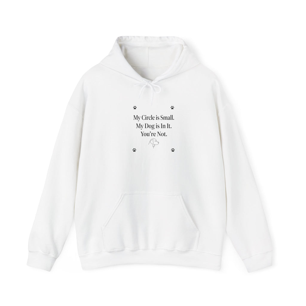 My Circle is Small My Dog is In It You're Not — Dog Lover Hoodie | FurEverLoved