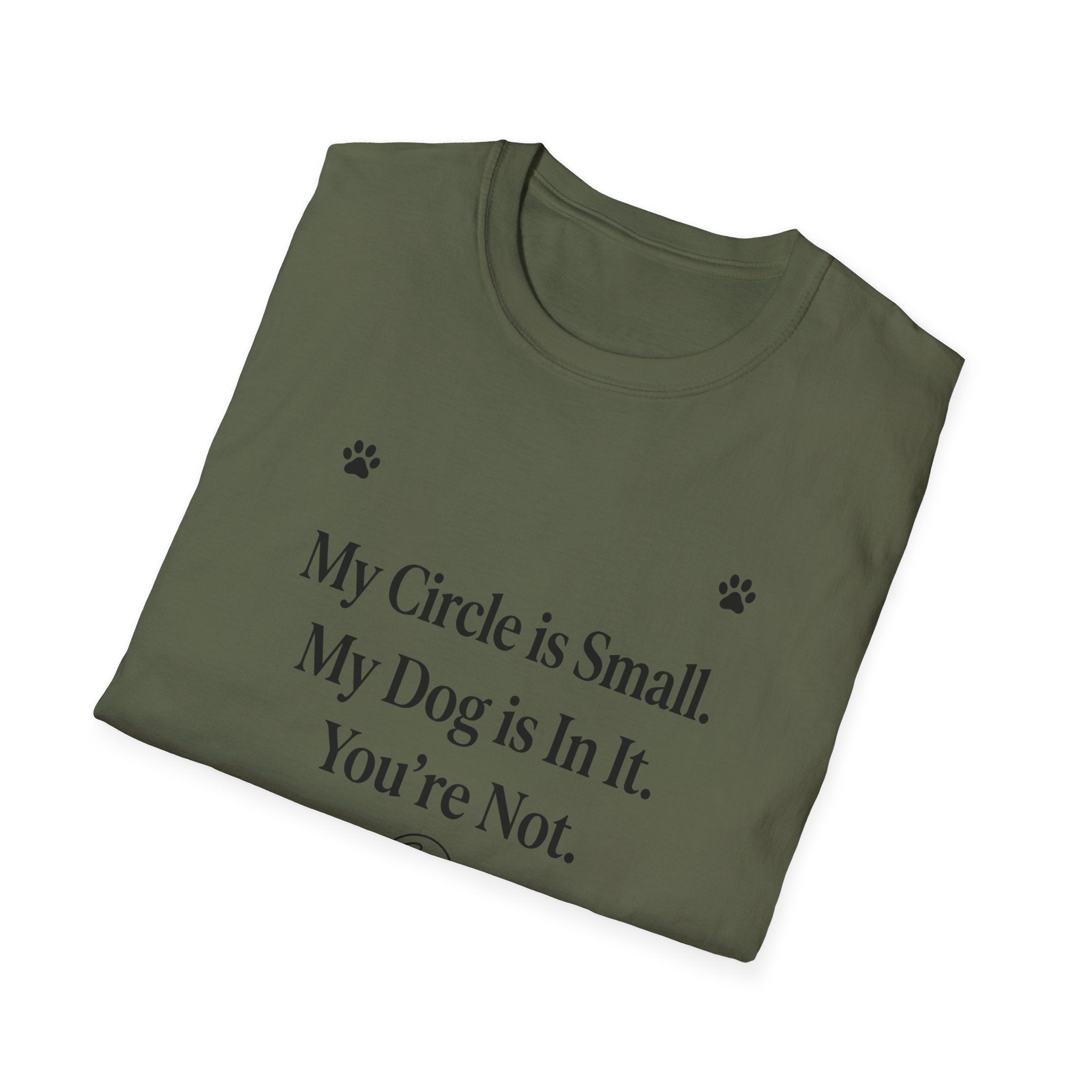My Circle is Small My Dog is In It You're Not — Dog Lover T-Shirt | FurEverLoved