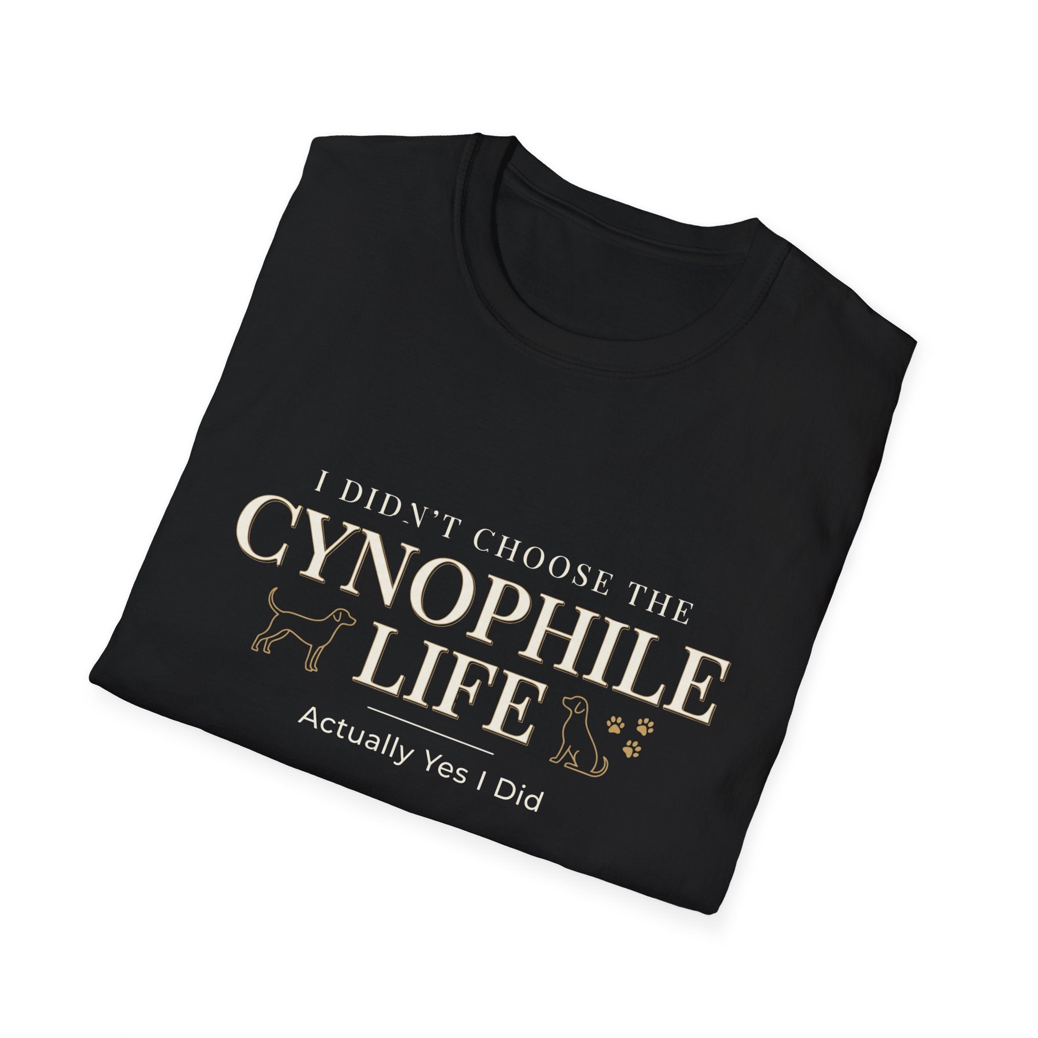 Cynophile Life T-Shirt — I Didn't Choose the Cynophile Life (Actually Yes I Did) | Dog Lover Tee