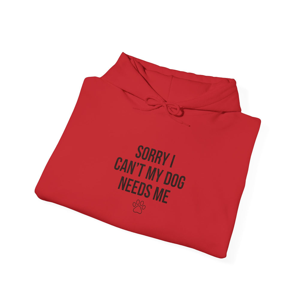 Sorry I Can't My Dog Needs Me Hoodie | Funny Dog Mom Sweatshirt | FureverLoved
