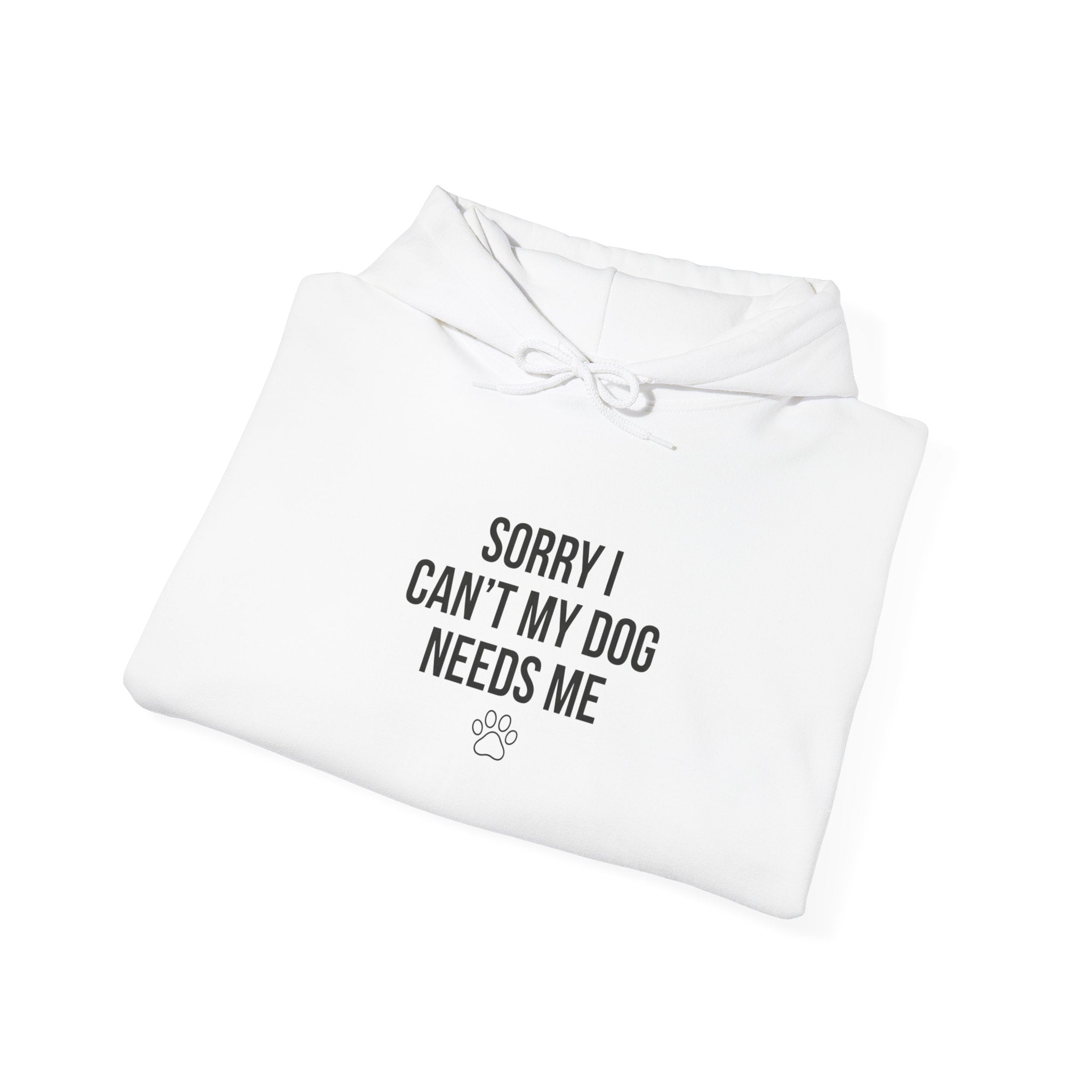 Sorry I Can't My Dog Needs Me Hoodie | Funny Dog Mom Sweatshirt | FureverLoved